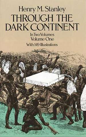 Through the Dark Continent, Vol. 1 de Henry Morton Stanley