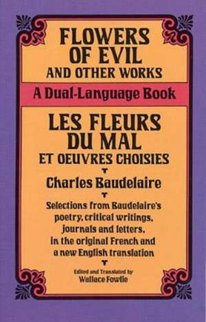 Flowers of Evil and Other Works: A Dual-Language Book de Charles P. Baudelaire