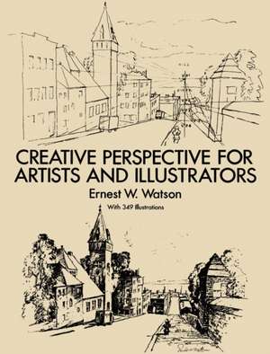 Creative Perspective for Artists and Illustrators de Ernest W. Watson