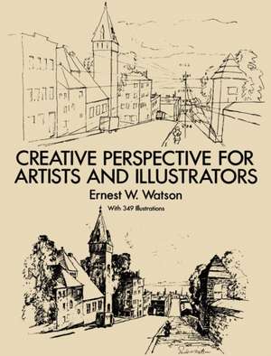 How to Use Creative Perspective de Ernest W. Watson