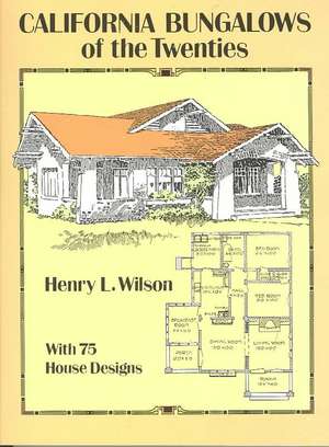 California Bungalows of the Twenties de Henry L. Wilson