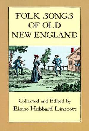 Folk Songs of Old New England de E. Linscott