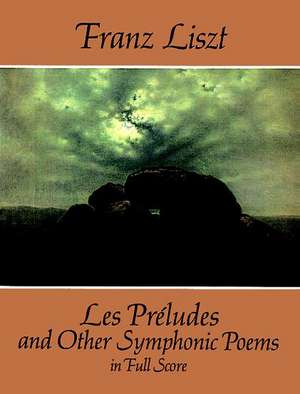 Les Preludes and Other Symphonic Poems in Full Score de Franz Liszt