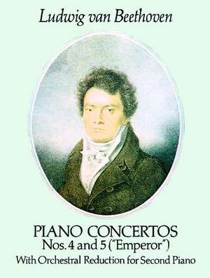 Piano Concertos Nos. 4 and 5 ("Emperor"): With Orchestral Reduction for Second Piano de Ludwig van Beethoven