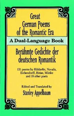 Great German Poems of the Romantic Era: A Dual-Language Book de Stanley Comp Appelbaum