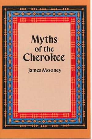 Myths of the Cherokee de James Mooney