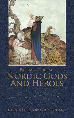 Nordic Gods and Heroes de Padraic Colum