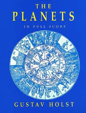 The Planets in Full Score: An Anthology de Gustav Holst