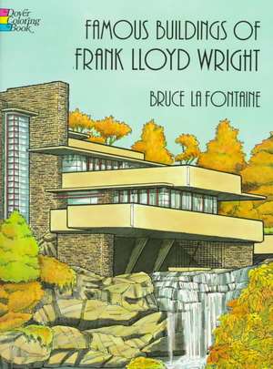 Famous Buildings of Frank Lloyd Wright de Bruce LaFontaine