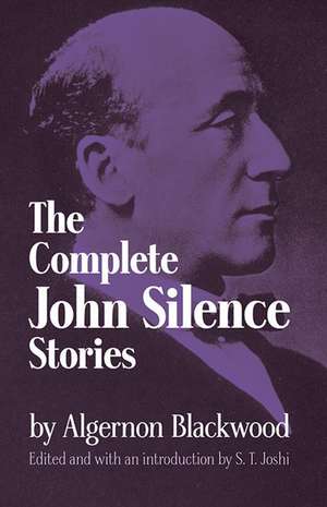 Complete John Silence Stories de Algernon Blackwood