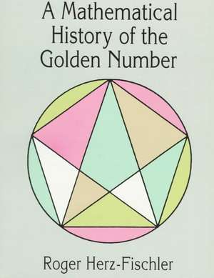 A Mathematical History of the Golden Number de Roger Herz-Fischler