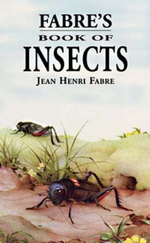 Fabre's Book of Insects: 46 Works de Jean-Henri Fabre