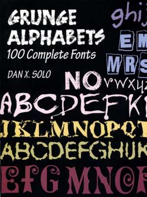 Grunge Alphabets: 100 Complete Fonts de Dan X Solo