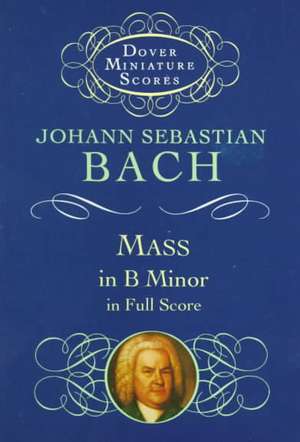 Mass in B Minor in Full Score de Johann Sebastian Bach