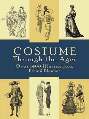 Costume Through the Ages: Over 1400 Illustrations de Erhard Klepper