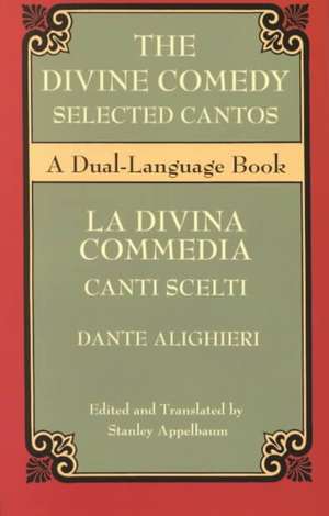 The Divine Comedy Selected Cantos: A Dual-Language Book de Dante Alighieri