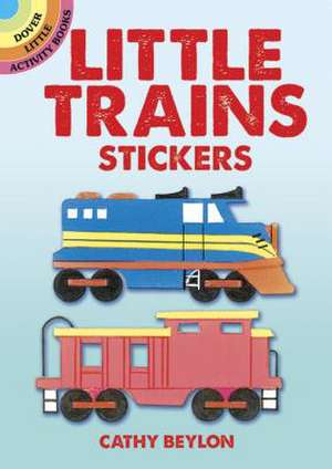 Little Trains Stickers [With Stickers] de Cathy Beylon