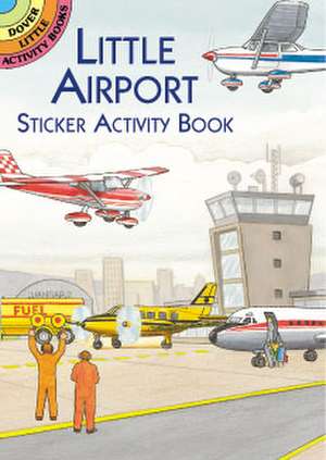 Little Airport Sticker Activity Book [With Stickers] de A. G. Smith