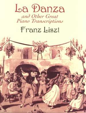 La Danza and Other Great Piano Transcriptions de Franz Liszt