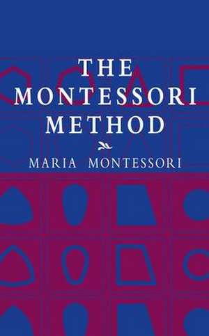 The Montessori Method de Maria Montessori