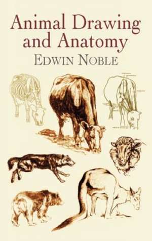 Animal Drawing and Anatomy de Edwin Noble