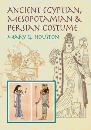 Ancient Egyptian, Mesopotamian & Persian Costume de Mary G. Houston