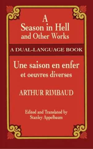 A Season in Hell and Other Works/Une Saison En Enfer Et Oeuvres Diverses de Arthur Rimbaud