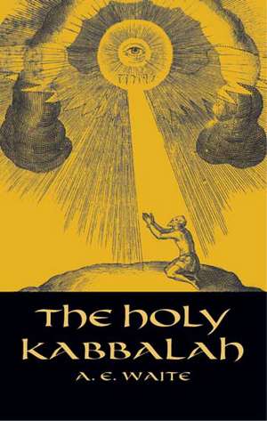 The Holy Kabbalah de A. E. Waite