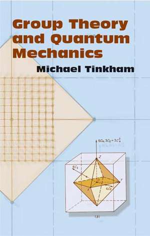 Group Theory and Quantum Mechanics de Michael Tinkham