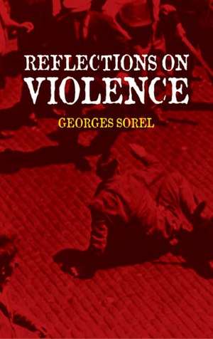 Reflections on Violence de Georges Sorel