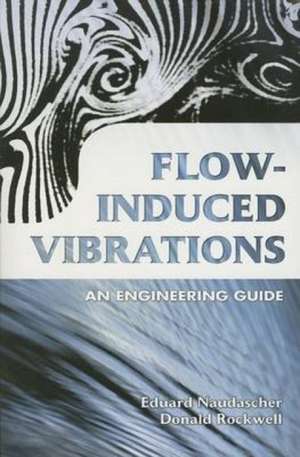 Flow-Induced Vibrations: An Engineering Guide de Eduard Naudascher