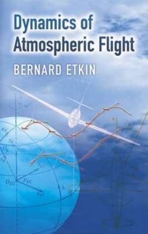 Dynamics of Atmospheric Flight de Bernard Etkin