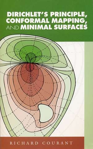 Dirichlet's Principle, Conformal Mapping, and Minimal Surfaces de Richard Courant