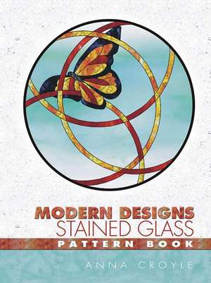 Modern Designs Stained Glass Pattern Book de Anna Croyle