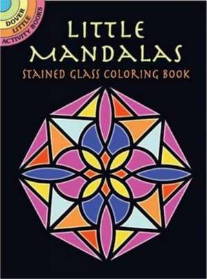 Little Mandalas Stained Glass Coloring Book de A. G. Smith