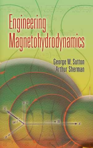 Engineering Magnetohydrodynamics de George W. Sutton