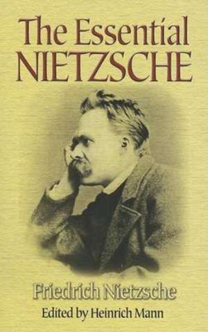 The Essential Nietzsche de Friedrich Nietzche