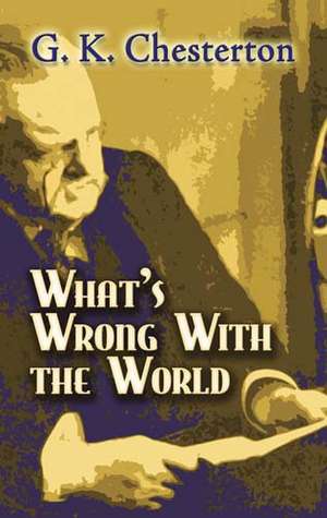 What's Wrong with the World de G. K. Chesterton