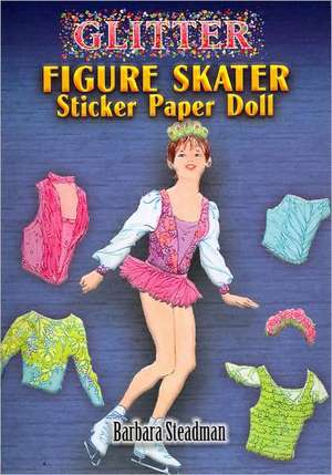 Glitter Figure Skater Sticker Paper Doll [With Stickers] de Barbara Steadman