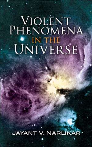 Violent Phenomena in the Universe de Jayant Vishnu Narlikar