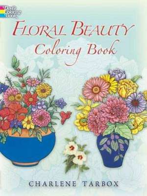 Floral Beauty Coloring Book de Charlene Tarbox