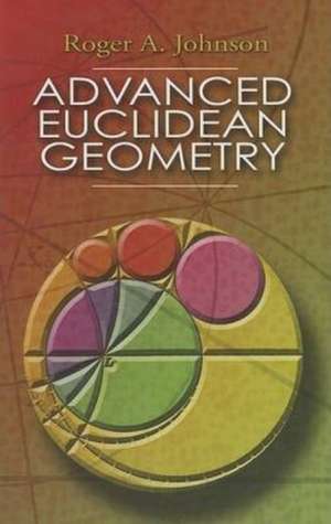 Advanced Euclidean Geometry de Roger A. Johnson