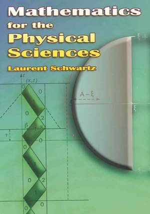 Mathematics for the Physical Sciences de Laurent Schwartz