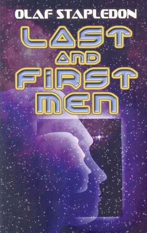 Stapledon, O: Last and First Men