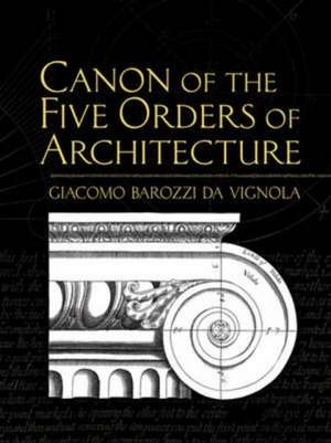 Canon of the Five Orders of Architecture de Giacomo Barozzi da Vignola