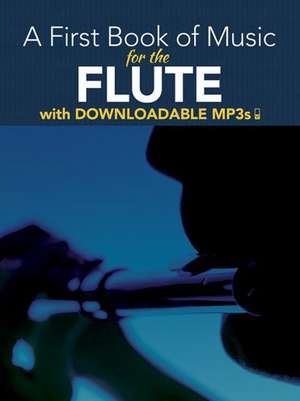 A First Book of Music for the Flute: With Downloadable MP3s de Peter Lansing