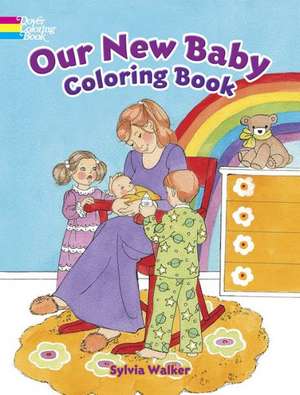 Our New Baby Coloring Book de Sylvia Walker