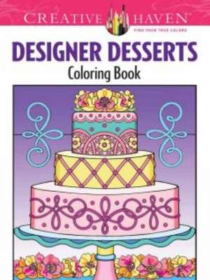 Creative Haven Designer Desserts Coloring Book de Eileen Rudisill Miller