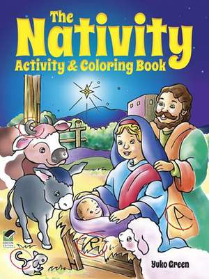 The Nativity Activity & Coloring Book: Selections and Essays de Yuko Green