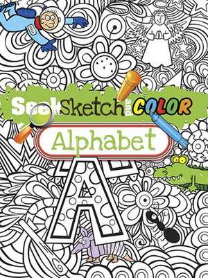 Seek, Sketch and Color Alphabet de Susan Shaw-Russell